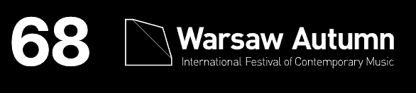 68th International Festival of Contemporary Music WARSAW AUTUMN