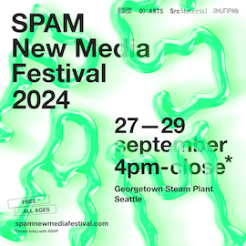 SPAM New Media Festival 2024, Seattle